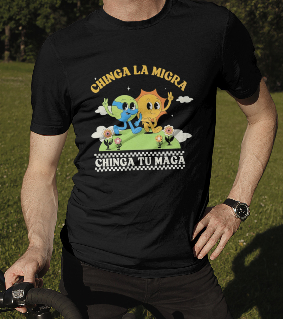 Chinga La Migra Chinga Tu Maga Earth Sun Human Friends T-Shirt
