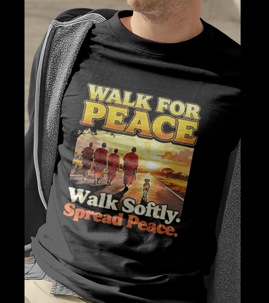 Walk For Peace Walk Softly Spread Peace Buddhist Monks And Aloka Dog T-Shirt