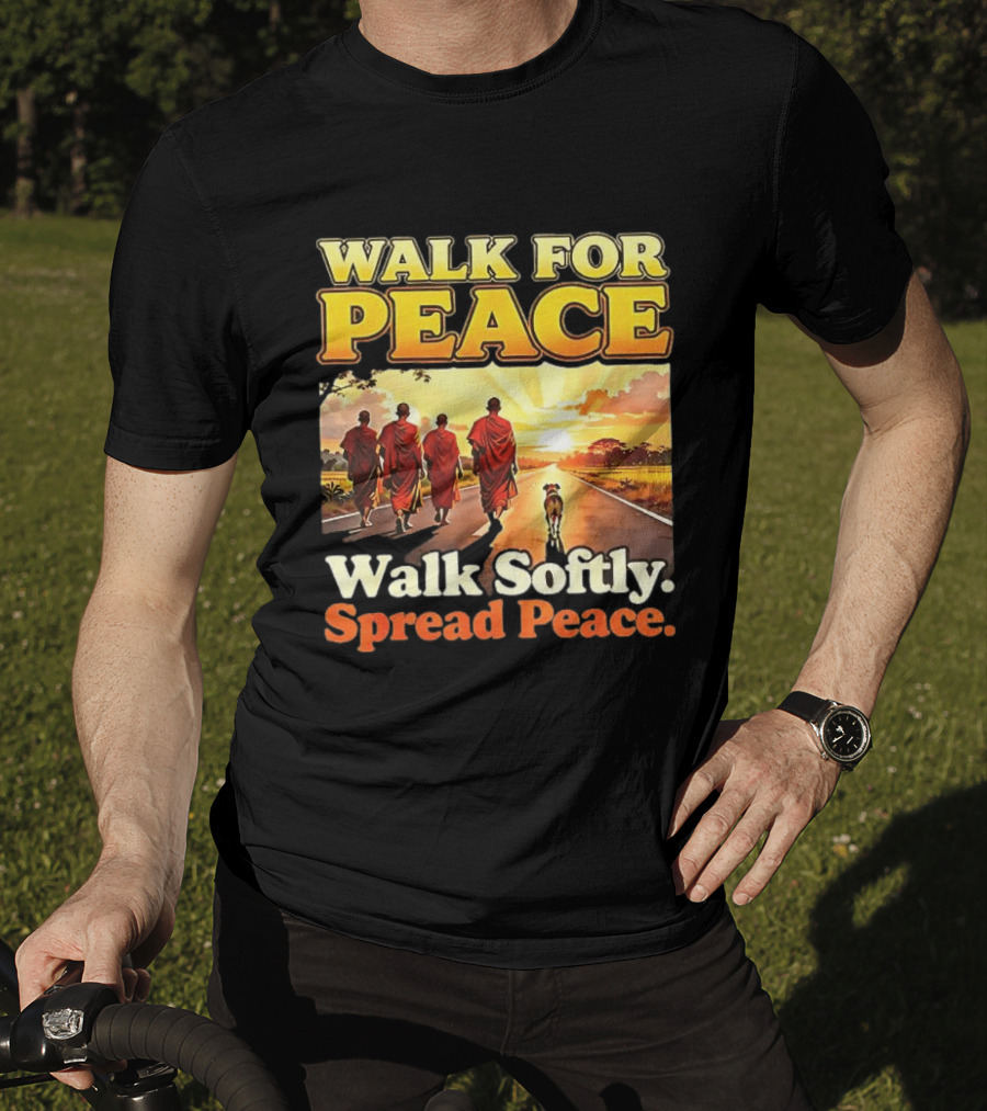 Walk For Peace Walk Softly Spread Peace Buddhist Monks And Aloka Dog T-Shirt