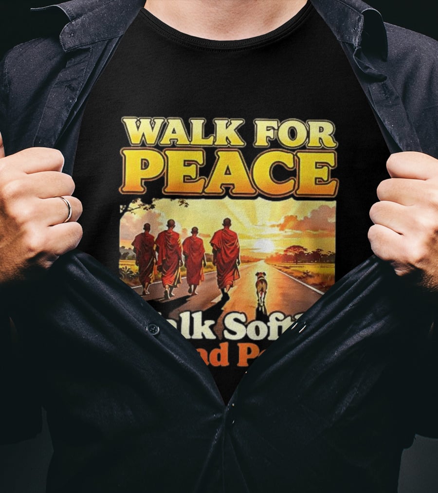 Walk For Peace Walk Softly Spread Peace Buddhist Monks And Aloka Dog T-Shirt