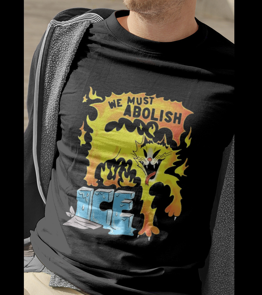 We Must Abolish ICE Fire Cat Melts Ice T-Shirt