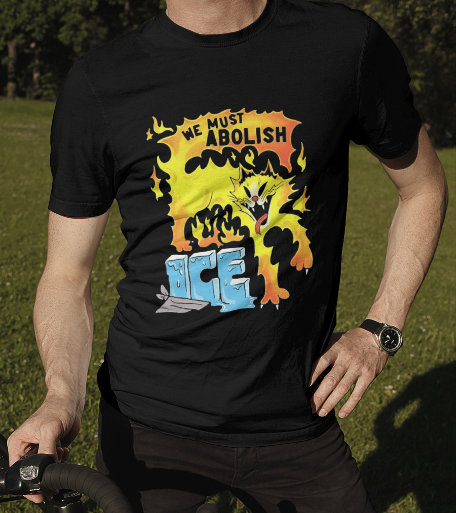 We Must Abolish ICE Fire Cat Melts Ice T-Shirt