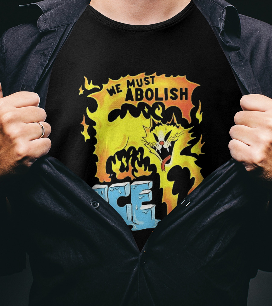 We Must Abolish ICE Fire Cat Melts Ice T-Shirt