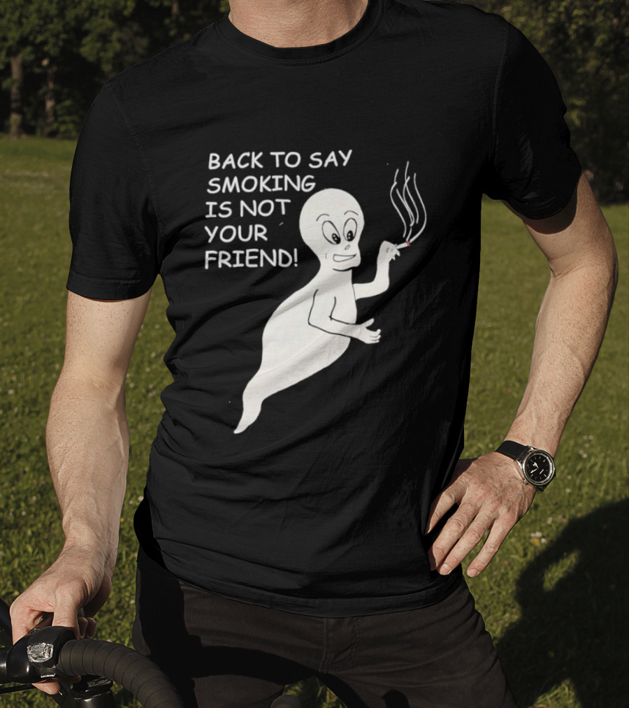 Back To Say Smoking Is Not Your Friend Friendly Ghost T-Shirt