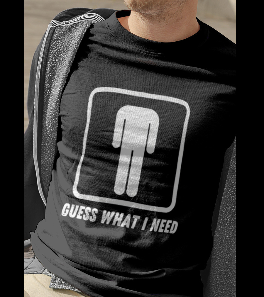 Guess What I Need Iconic Human T-Shirt