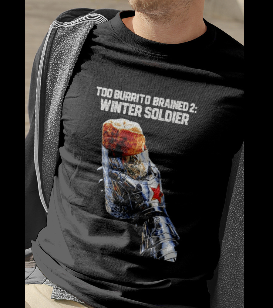 Too Burrito Brained 2 Winter Soldier Captain America T-Shirt