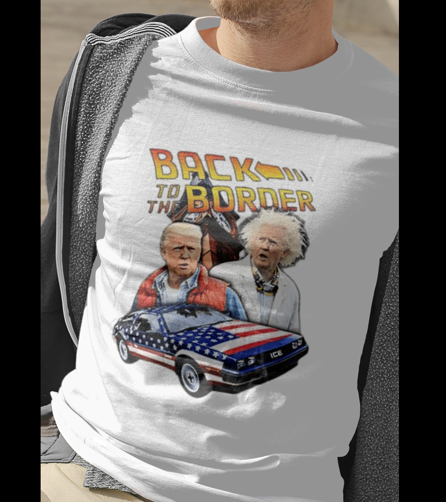 Back To The Border Trump Caricature DeLorean Parody Doc Emmett Brown T-Shirt