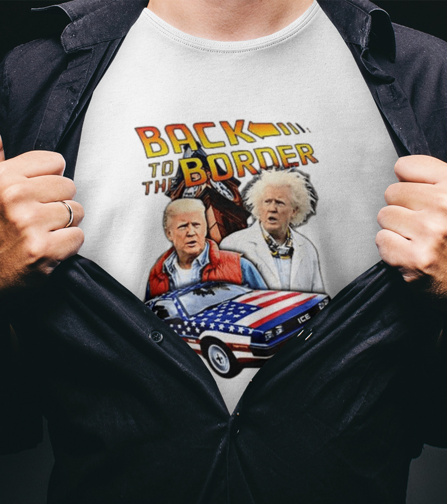 Back To The Border Trump Caricature DeLorean Parody Doc Emmett Brown T-Shirt