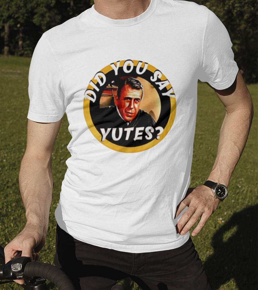Did You Say Yutes Judge Chamberlain Haller Movie T-Shirt