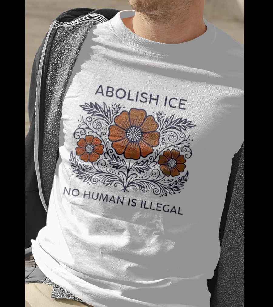 Abolish ICE Floral No Human Is Illegal T-Shirt