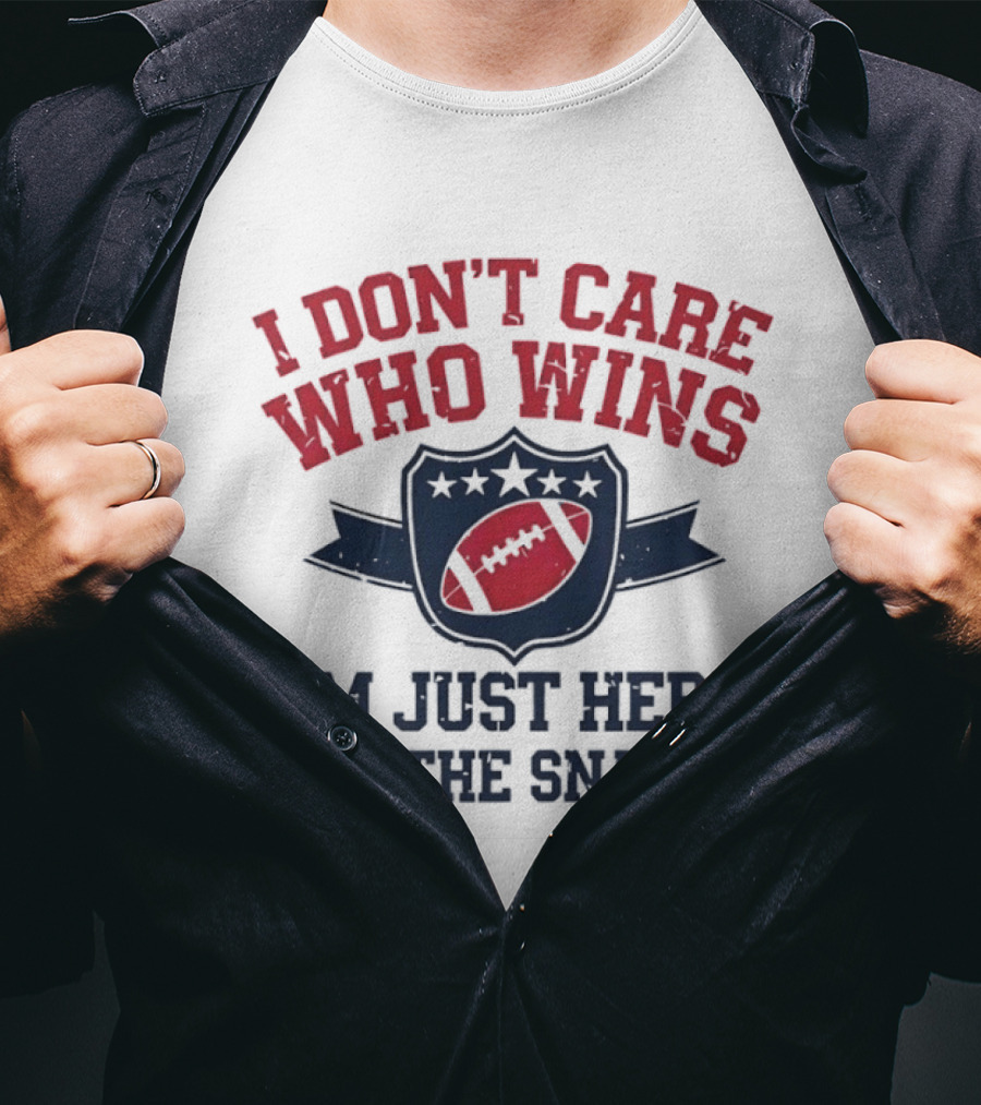 I Don't Care Who Wins I'm Just Here For The Snacks Football T-Shirt