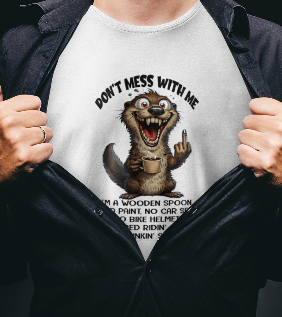 Don't Mess With Me I'm A Wooden Spoon Lead Paint No Car Seat Bike Helmet Pickup Bed Garden Hose Drinkin' Survivor T-Shirt