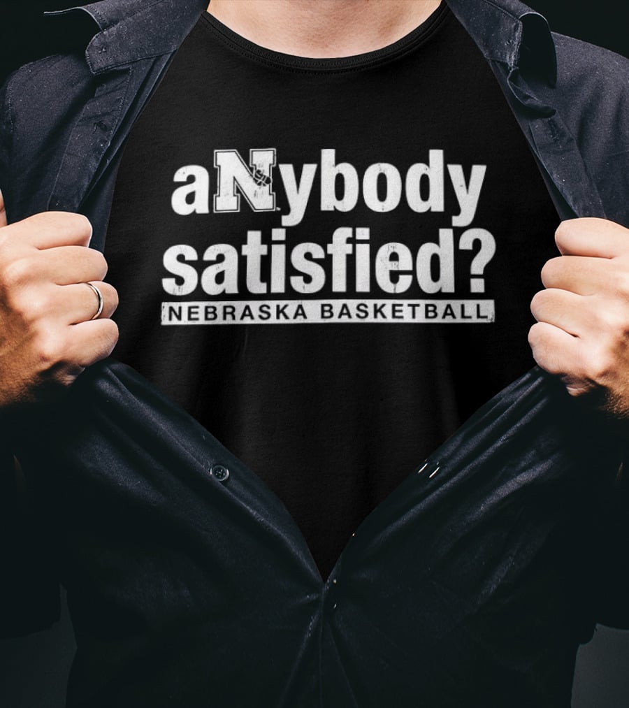 Anybody Satisfied Nebraska Basketball T-Shirt