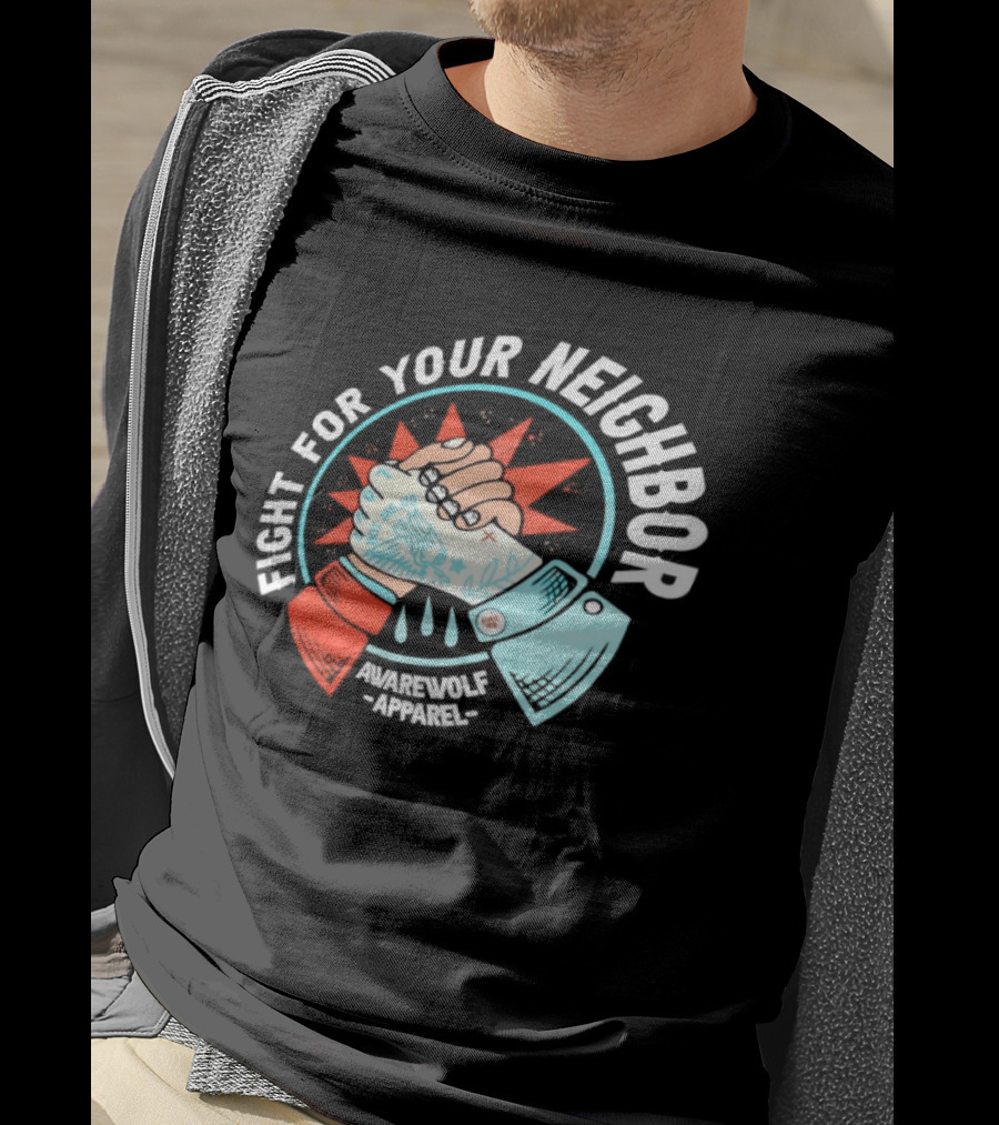 Fight For Your Neighbor Awarewolf Not Me Us Fist Bump Solidarity T-Shirt