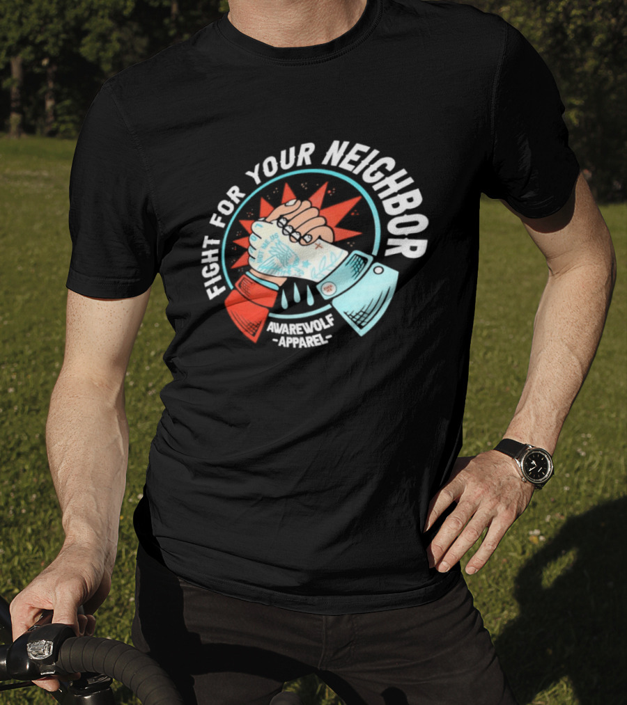 Fight For Your Neighbor Awarewolf Not Me Us Fist Bump Solidarity T-Shirt