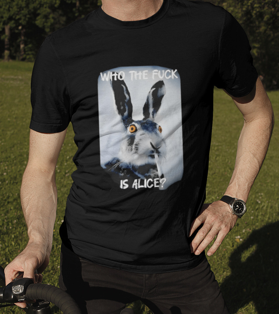 Bunny Smoking Who The Fuck Is Alice 2025 T-Shirt