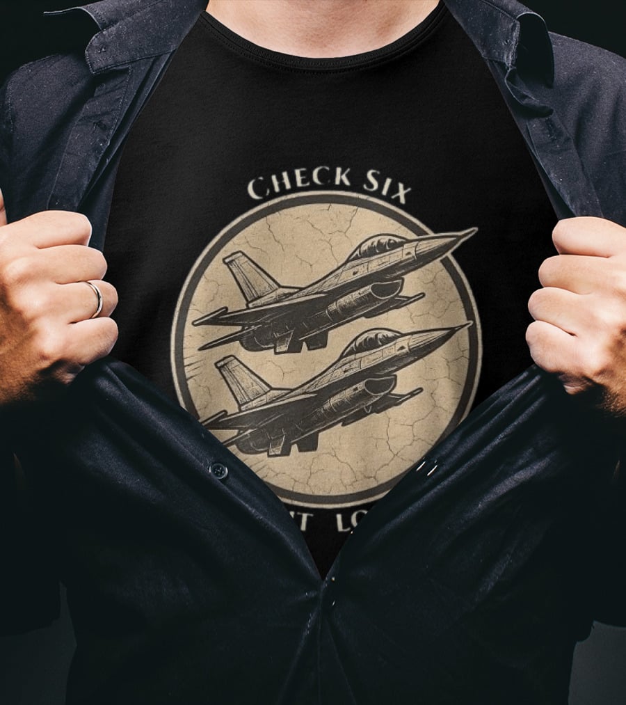 Check Six Lose Sight Lose Fight Air Force Fighter Pilot Saying Fighter Jet T-Shirt