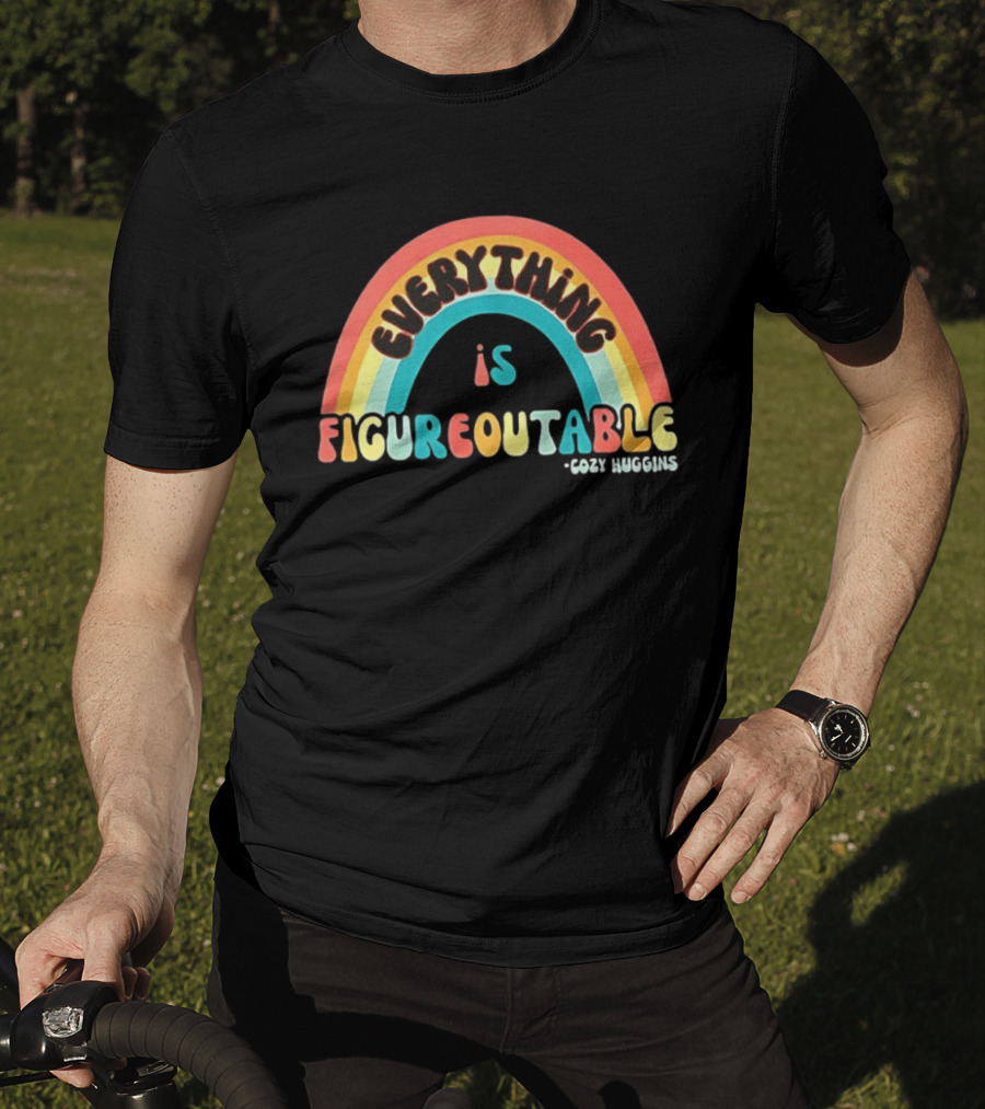 Everything Is Figureoutable Cozy Huggins Rainbow Optimism T-Shirt