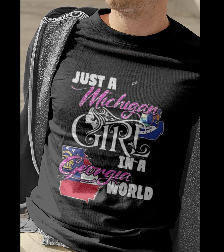 Just A Michigan Girl In A Georgia World State T-Shirt