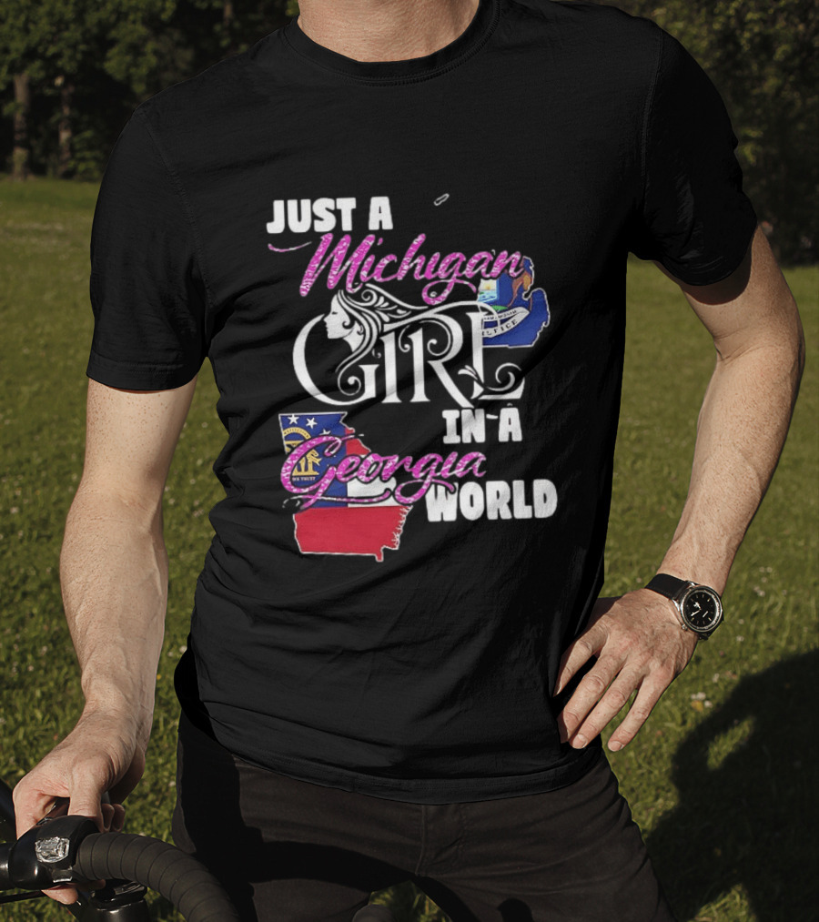 Just A Michigan Girl In A Georgia World State T-Shirt