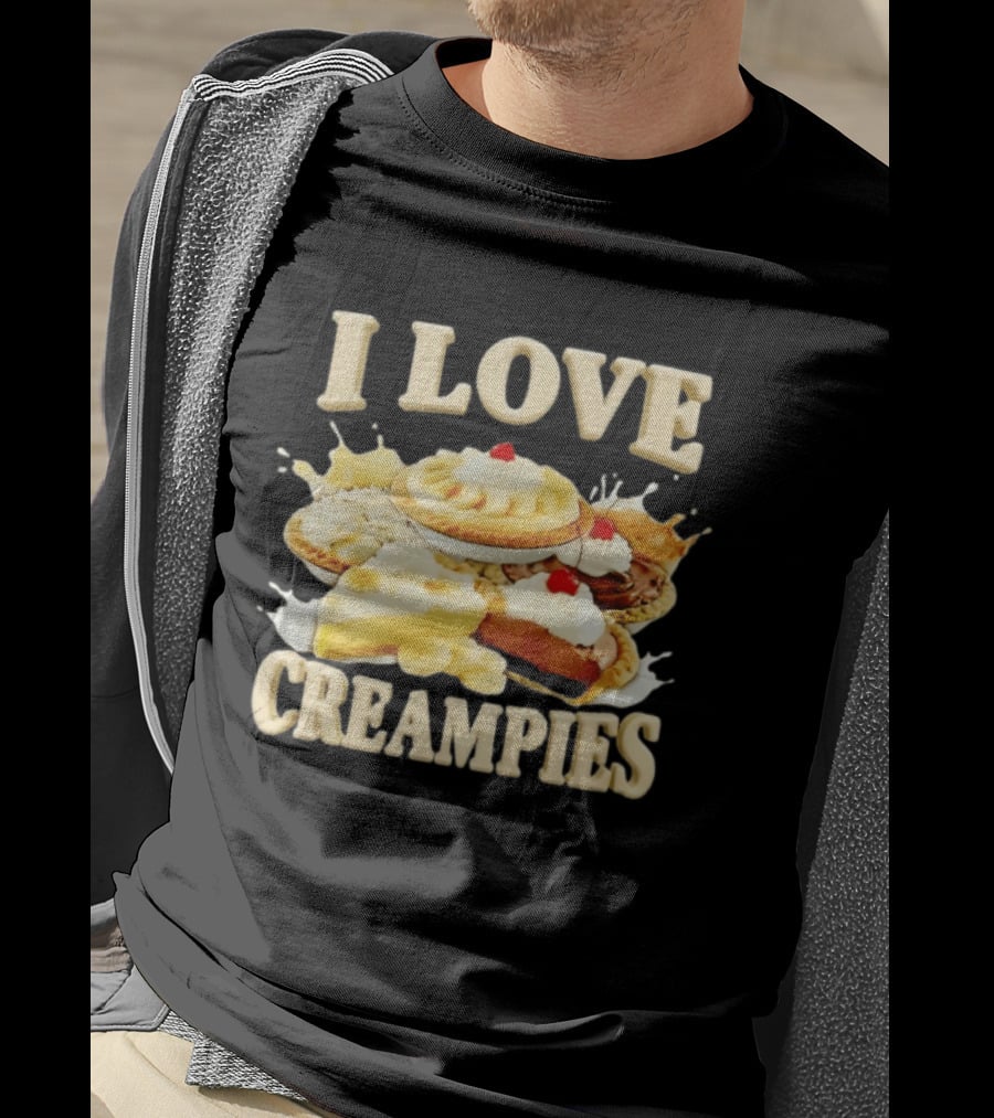 I Love Creampies Banana Chocolate Cherry Pies T-Shirt