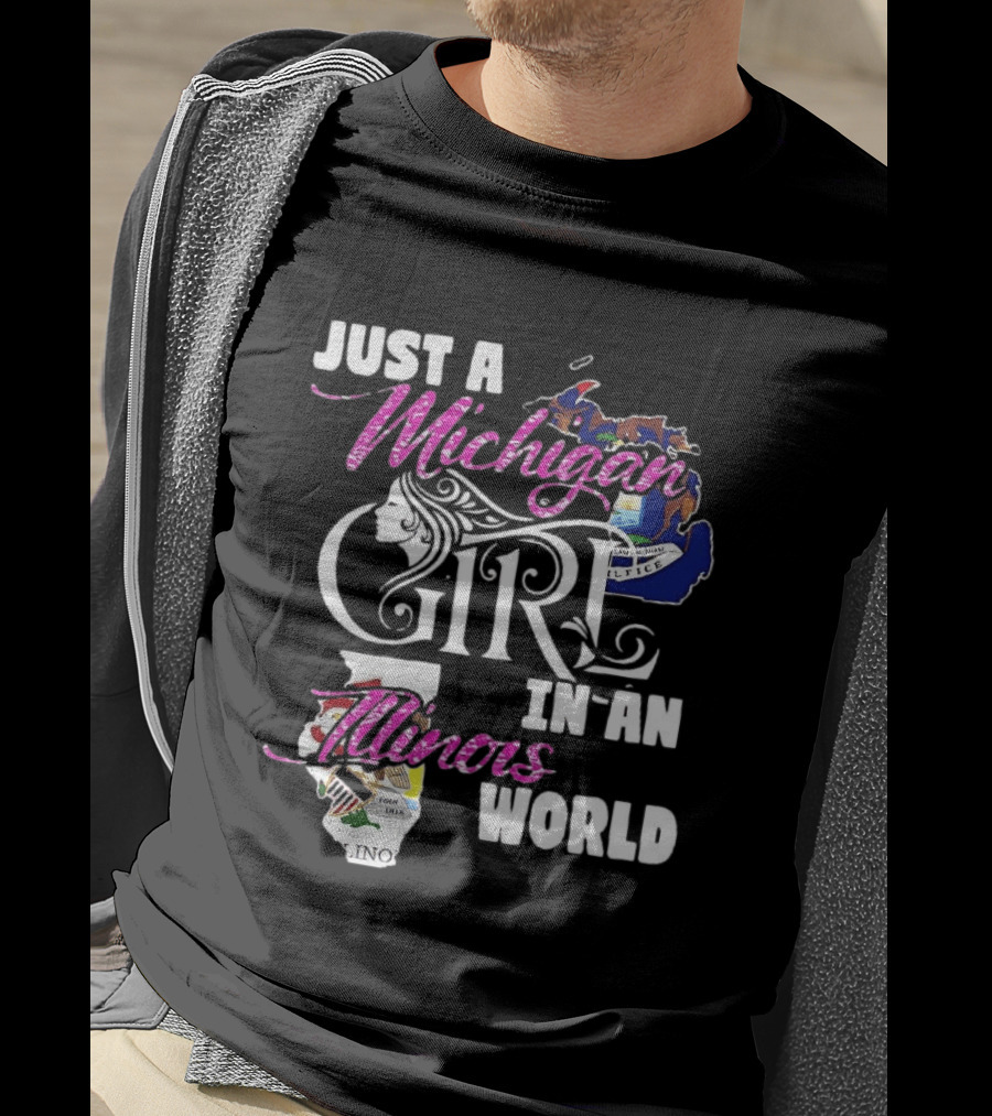 Just A Michigan Girl In An Illinois World State Map T-Shirt