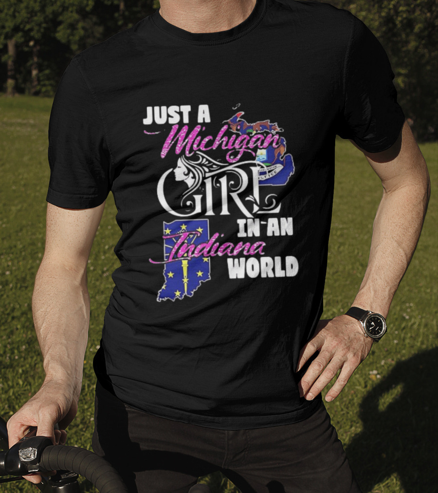 Just A Michigan Girl In An Indiana World With State Maps T-Shirt