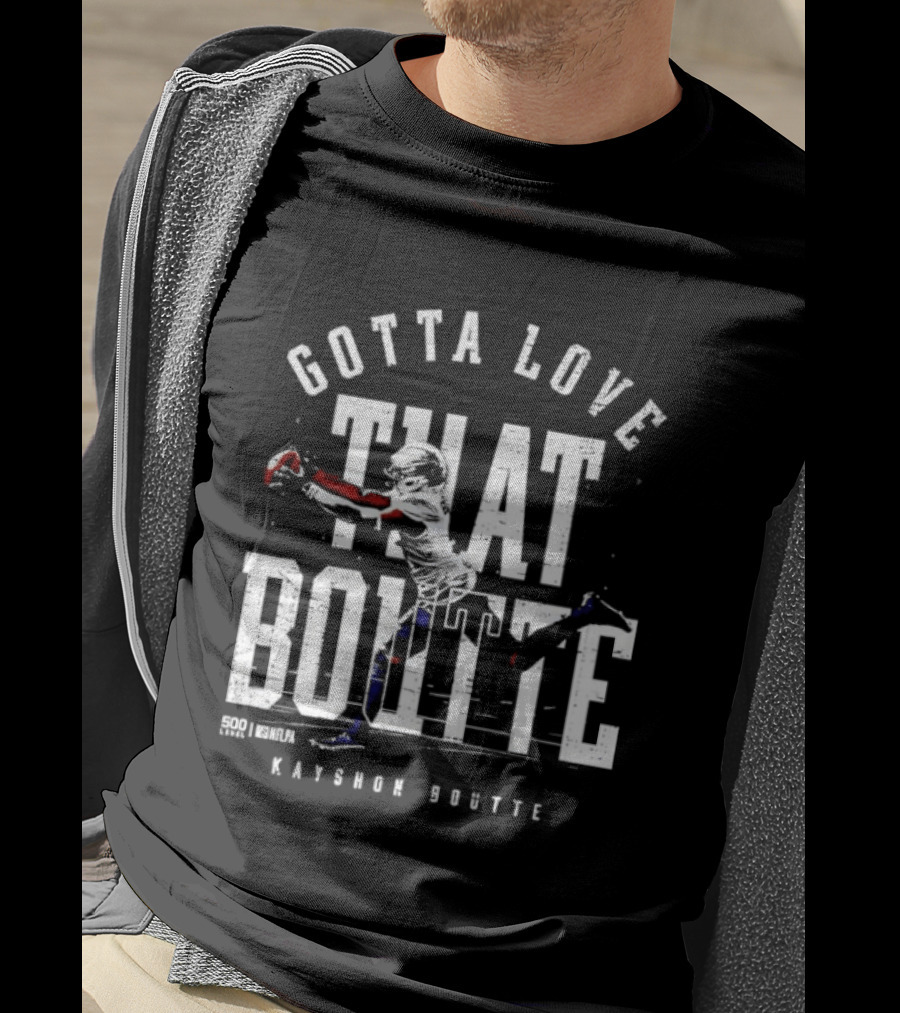 Gotta Love That Boutte Kayshon Boutte New England Football Fan T-Shirt