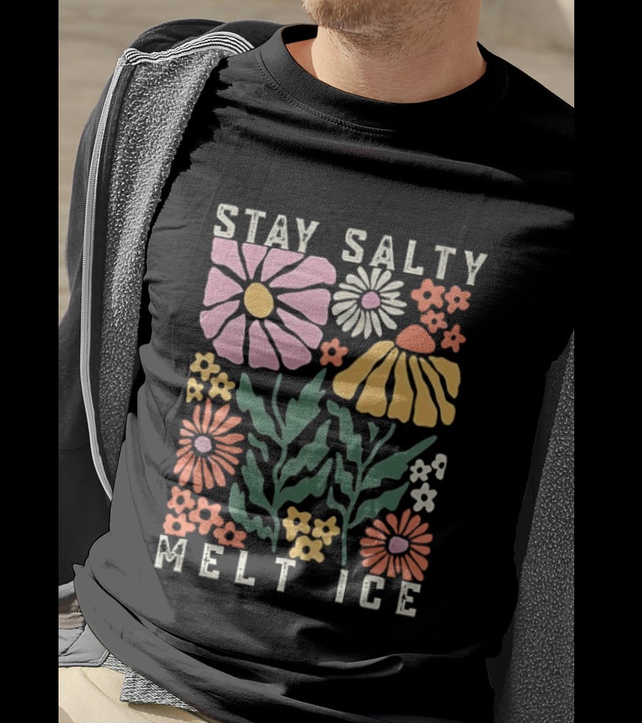 Stay Salty Melt ICE Floral Message T-Shirt