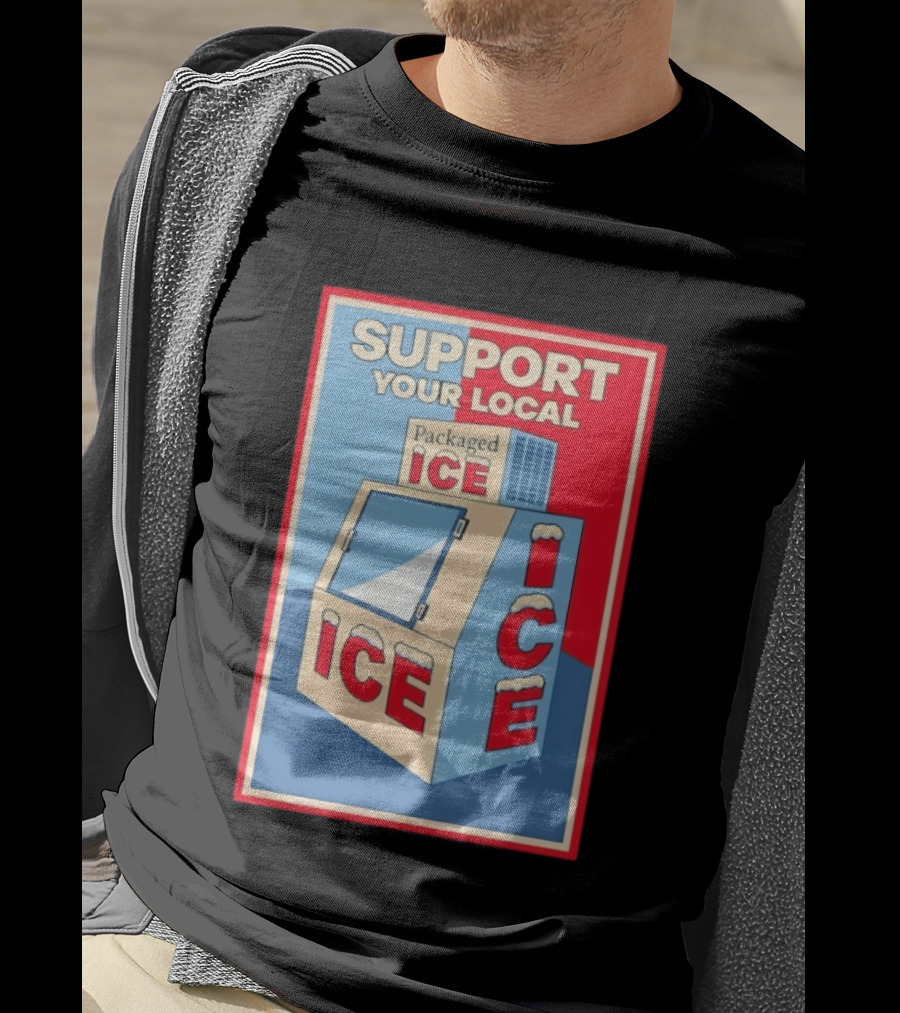 Support Your Local Packaged Ice Vendor Machine Snowy Icebox T-Shirt