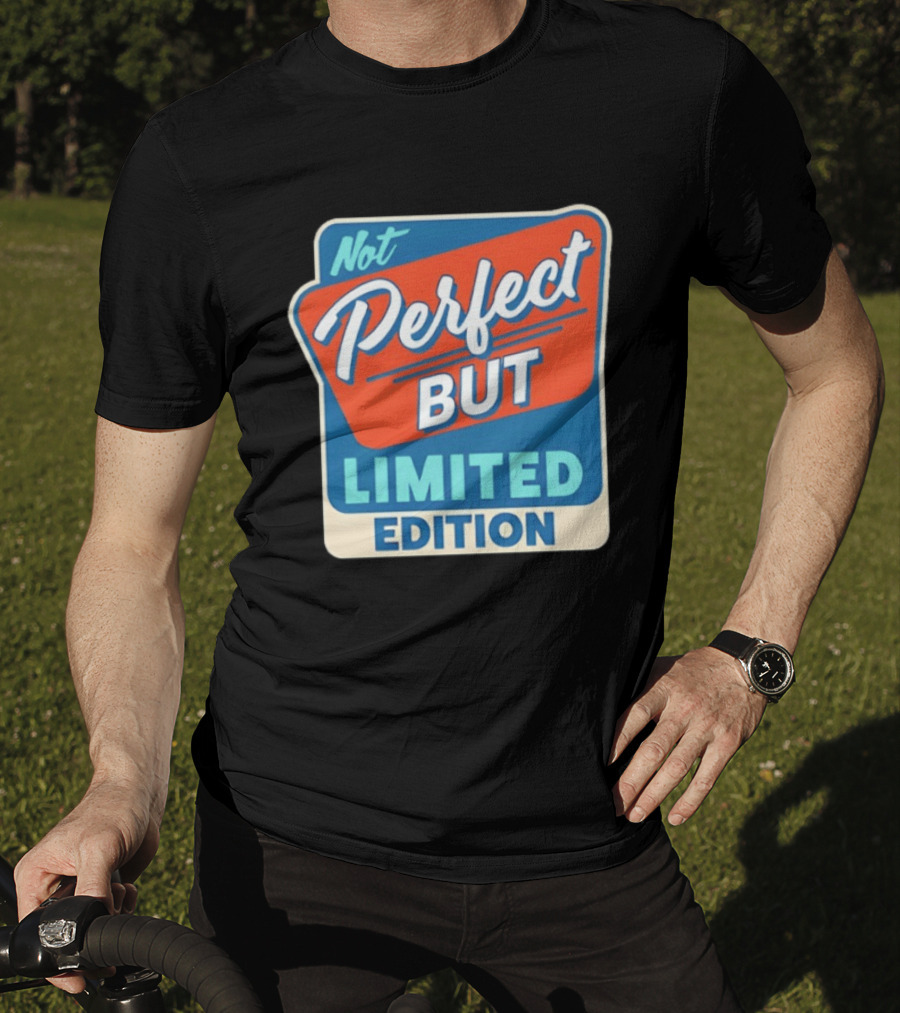 Not Perfect But Limited Edition T-Shirt