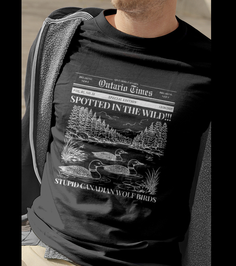 Ontario Times Spotted In The Wild Stupid Canadian Wolf Birds T-Shirt