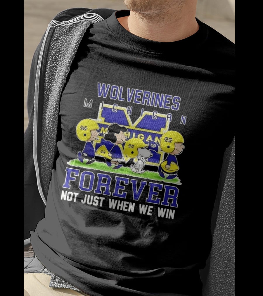 Peanuts X Michigan Wolverines NCAA Football Forever Not Just When We Win Charlie Brown Snoopy Fans T-Shirt