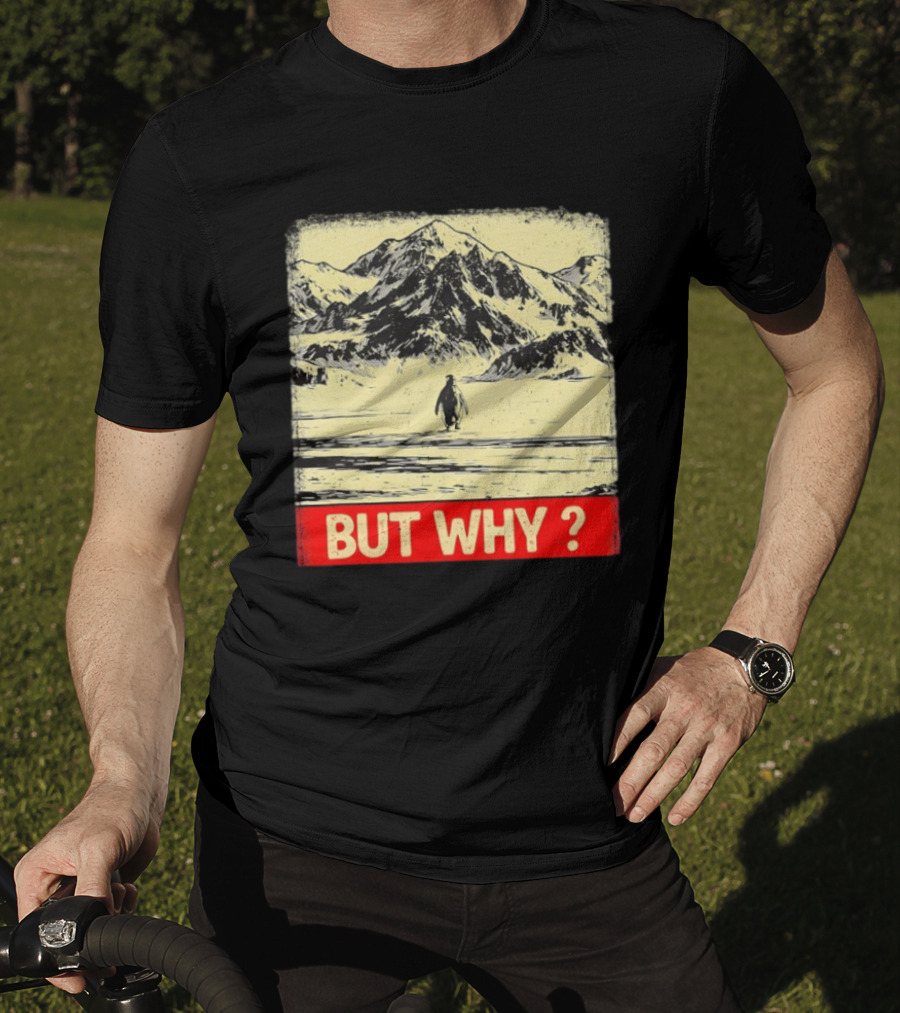 Penguin Meme But Why Mountains Winter Scene T-Shirt