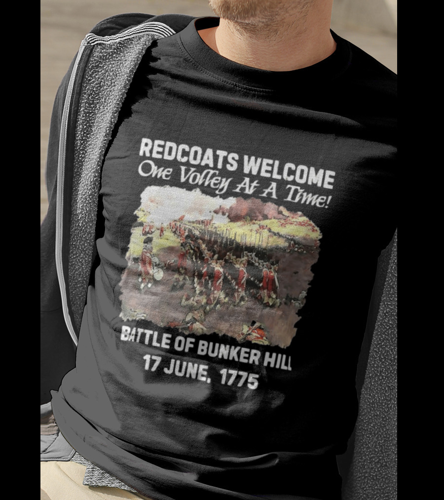 Redcoats Welcome One Volley At A Time Battle Of Bunker Hill 17 June 1775 T-Shirt
