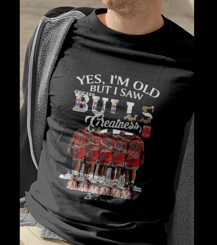 Yes I'm Old But I Saw Bulls Finals Greatness NBA Champions 1971 Rose Sloan Love Jordan Pippen T-Shirt