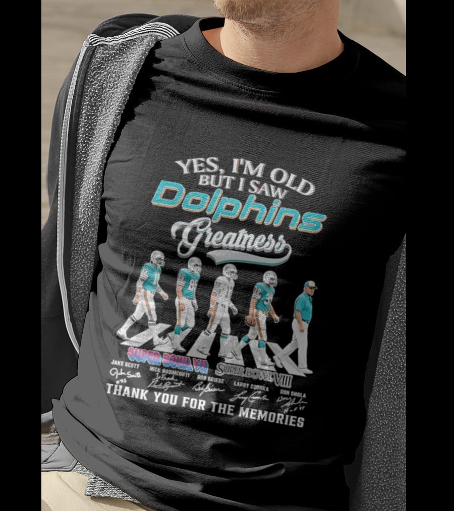 Yes I'm Old But I Saw Dolphins Greatness Griese Csonka Scott Buoniconti Shula Super Bowl VII Thank You For The Memories T-Shirt