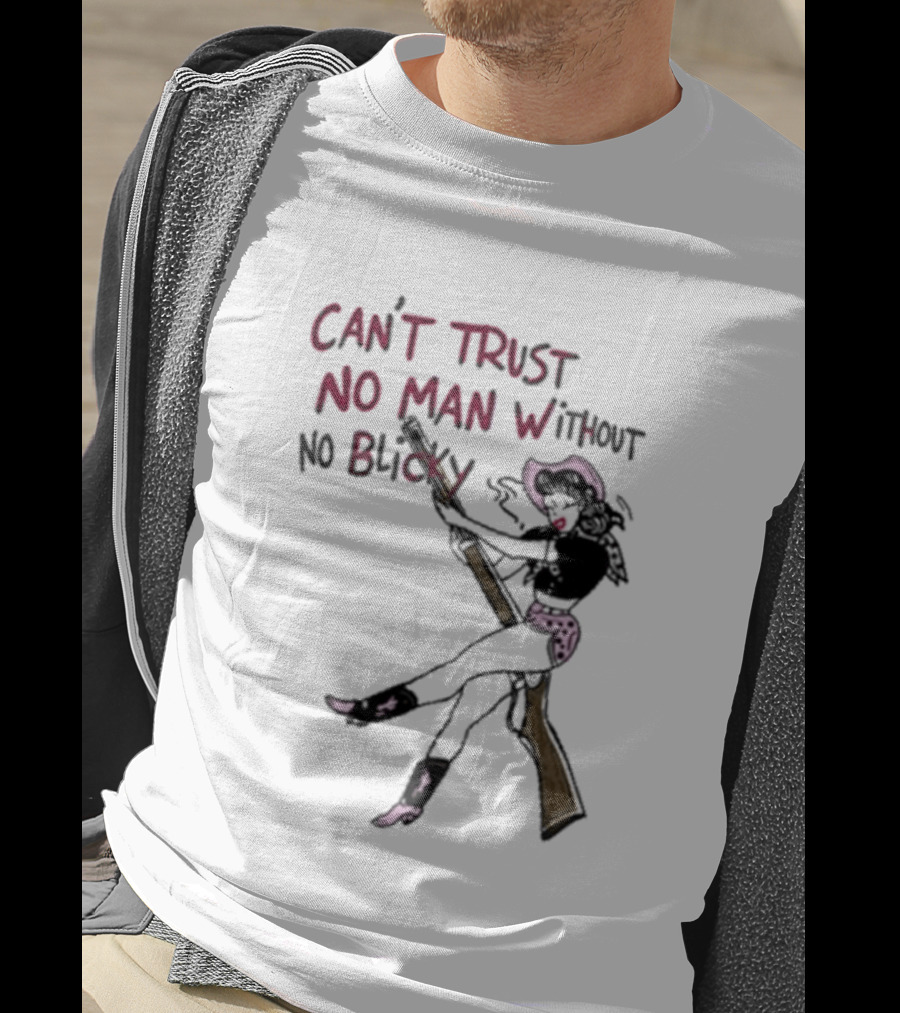 Can't Trust No Man Without No Blicky Cartoon Cowgirl With Gun T-Shirt