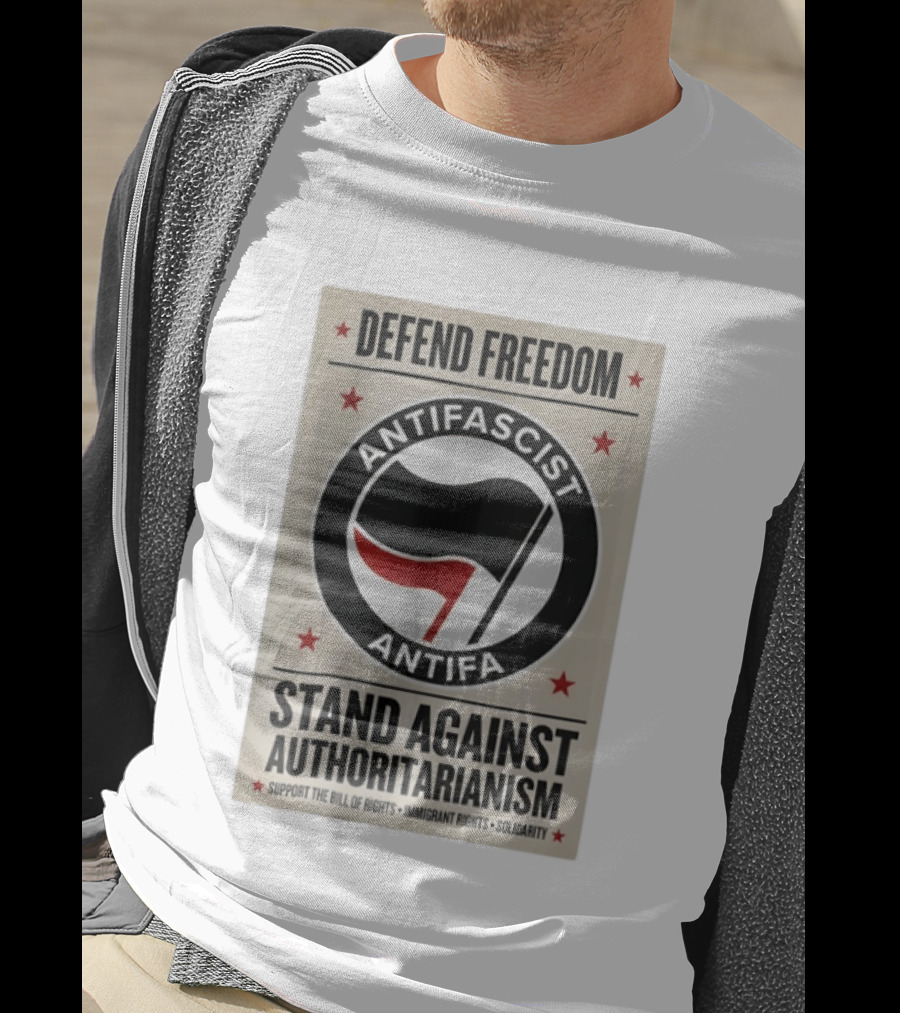 Defend Freedom Antifascist Antifa Stand Against Authoritarianism Support Bill Of Rights Immigrant Rights Solidarity T-Shirt