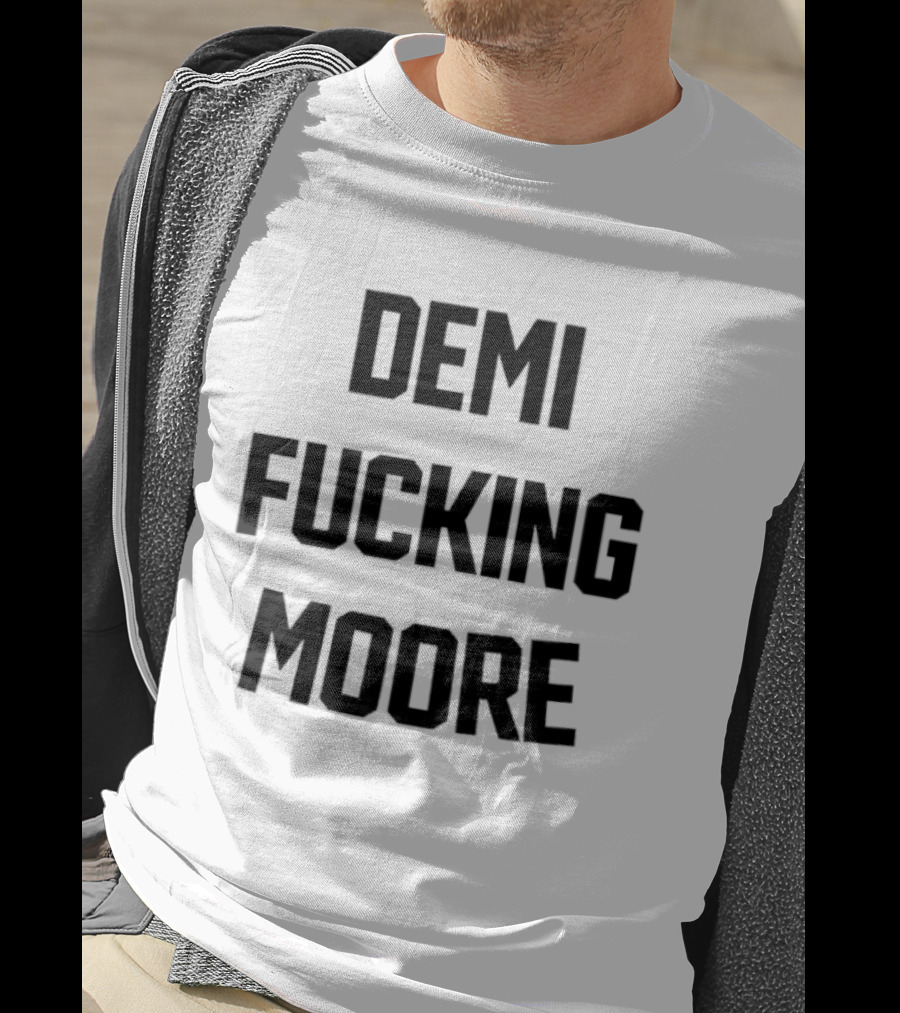 Demi Fucking Moore T-Shirt