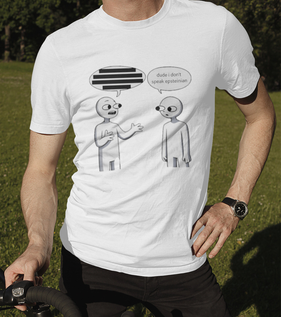 Dude I Don't Speak Epsteinian Cartoon Characters Speech Bubbles T-Shirt