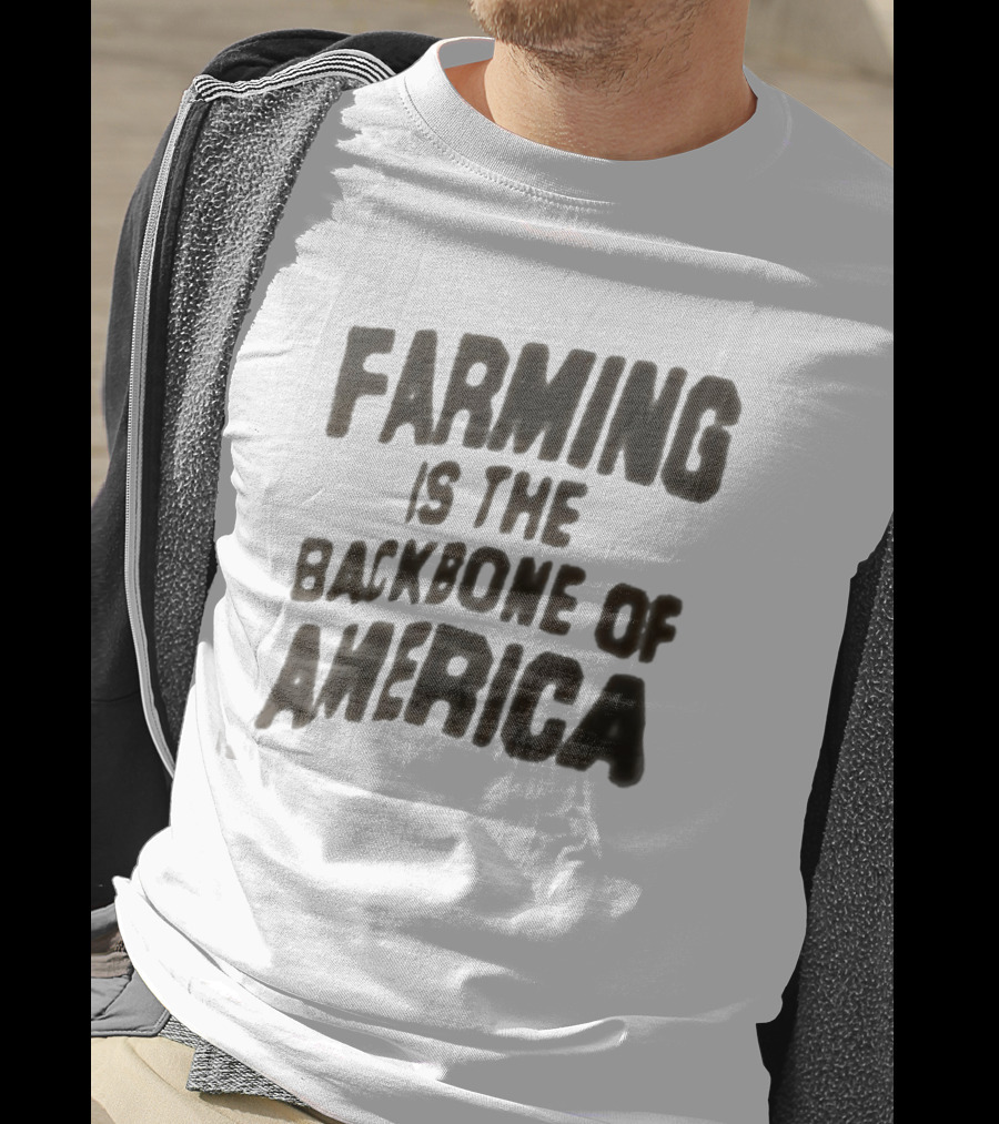 Farming Is The Backbone Of America T-Shirt