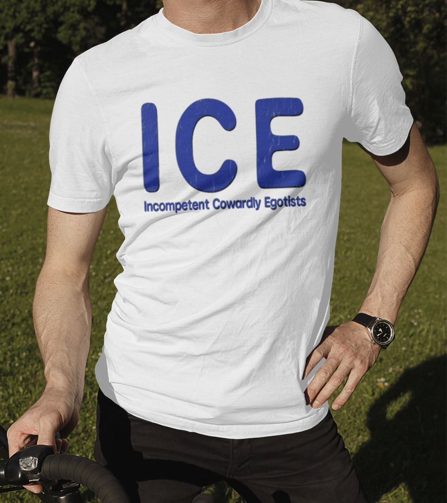 ICE Incompetent Cowardly Egotists Bold Blue T-Shirt