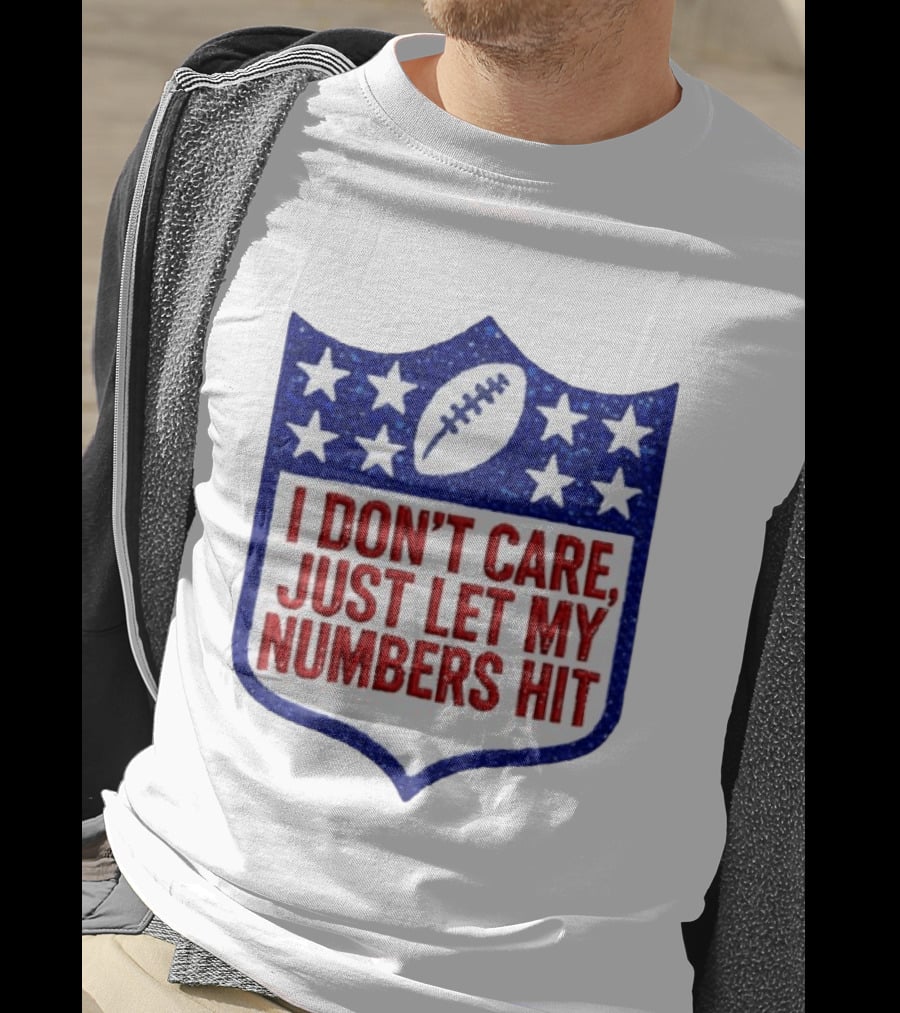 I Don't Care Just Let My Numbers Hit Football Stars Shield T-Shirt