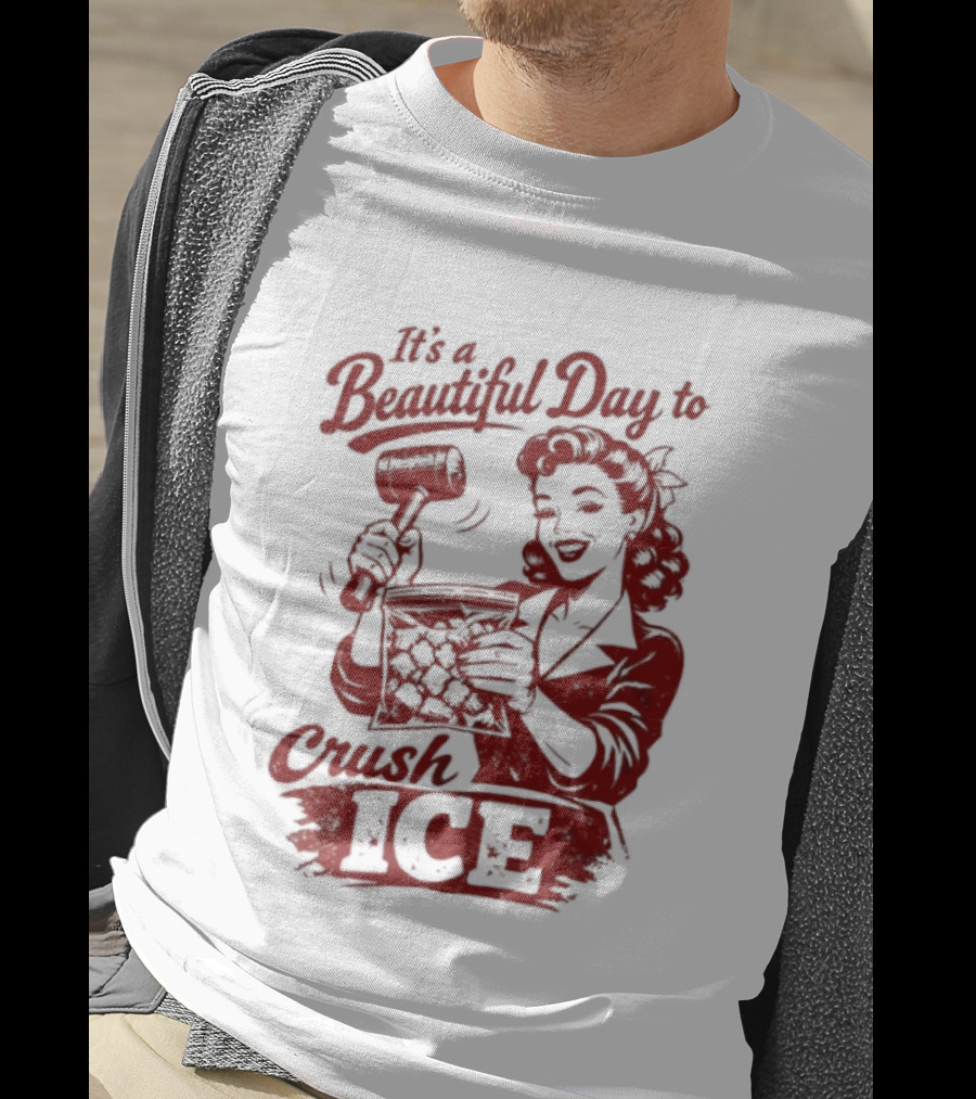 It's A Beautiful Day To Crush Ice T-Shirt