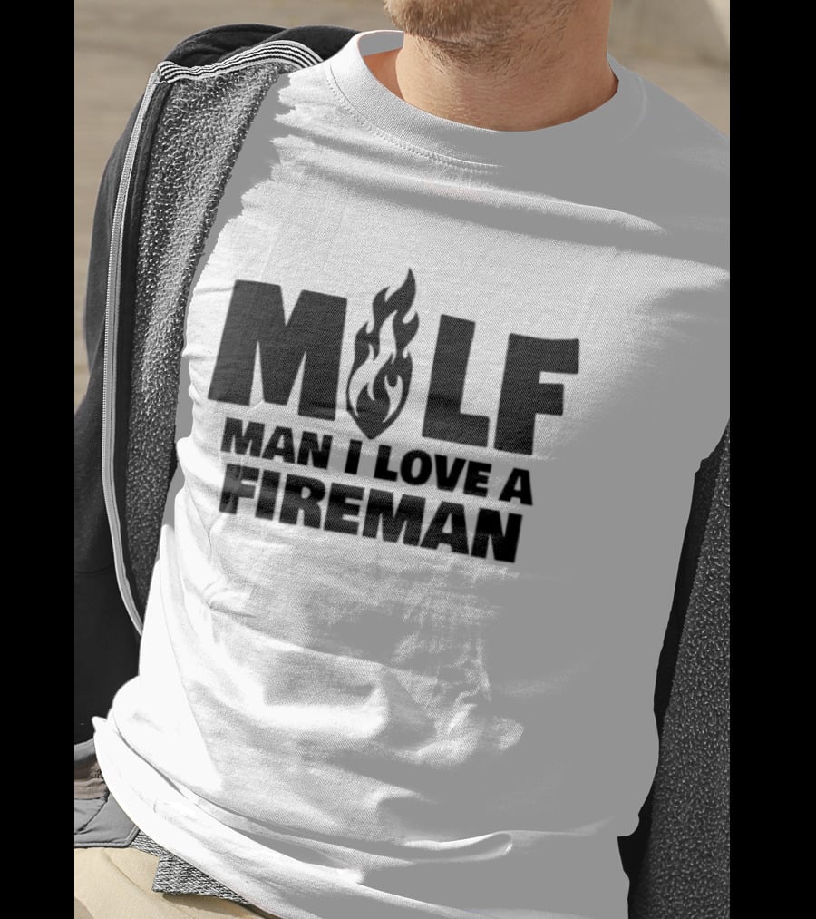 MILF Man I Love A Fireman Flame T-Shirt