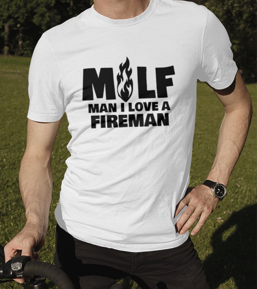 MILF Man I Love A Fireman Flame T-Shirt