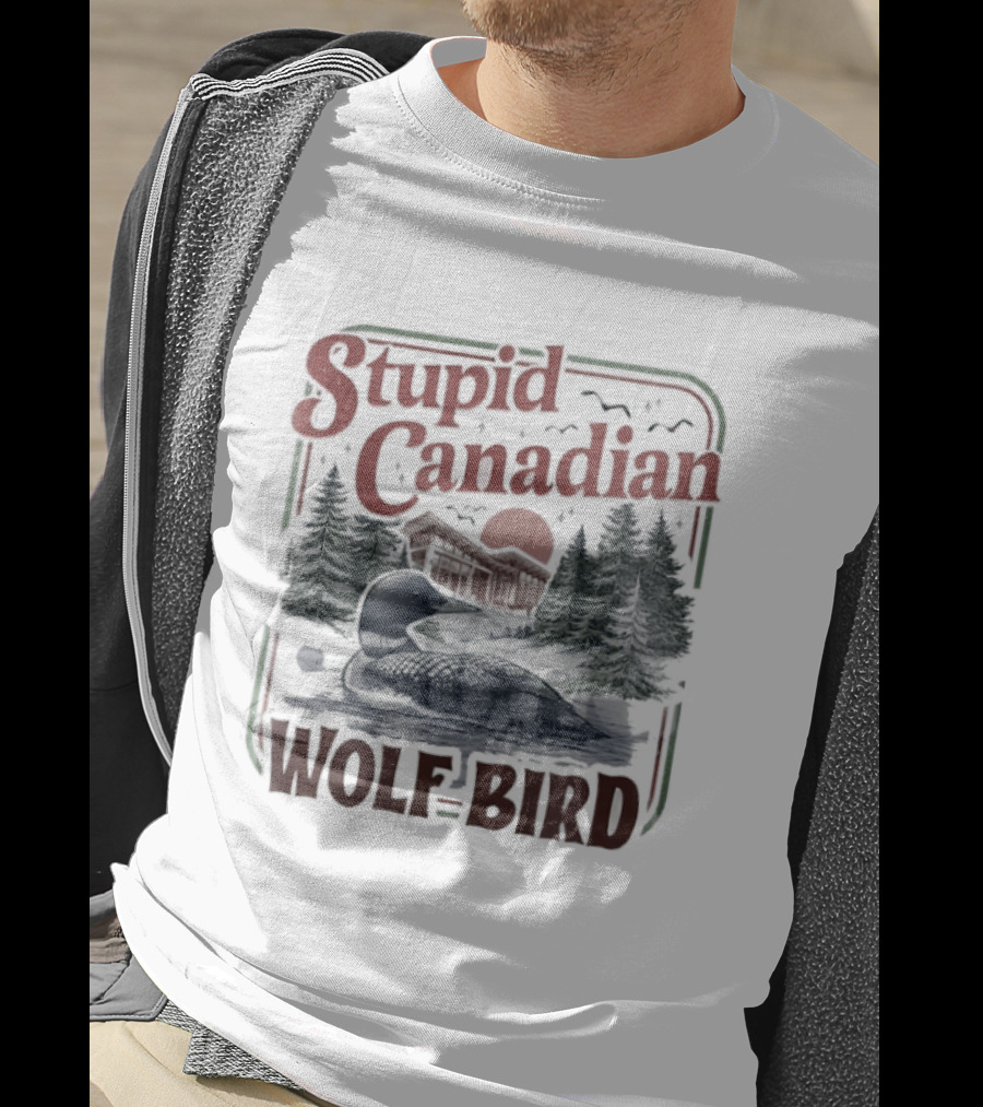 Stupid Canadian Wolf Bird Camper With Mountains And Forest T-Shirt