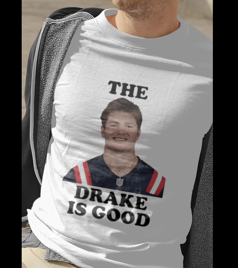 The Drake Is Good Drake Maye Football NFL Jersey T-Shirt