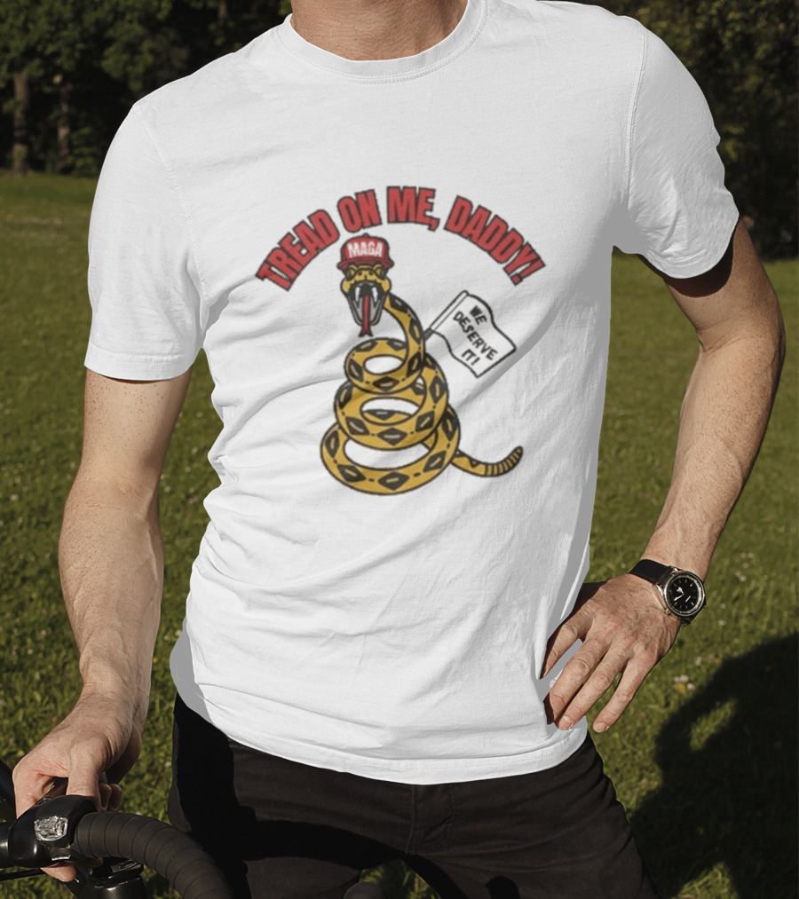 Tread On Me Daddy We Deserve It Snake MAGA Hat T-Shirt